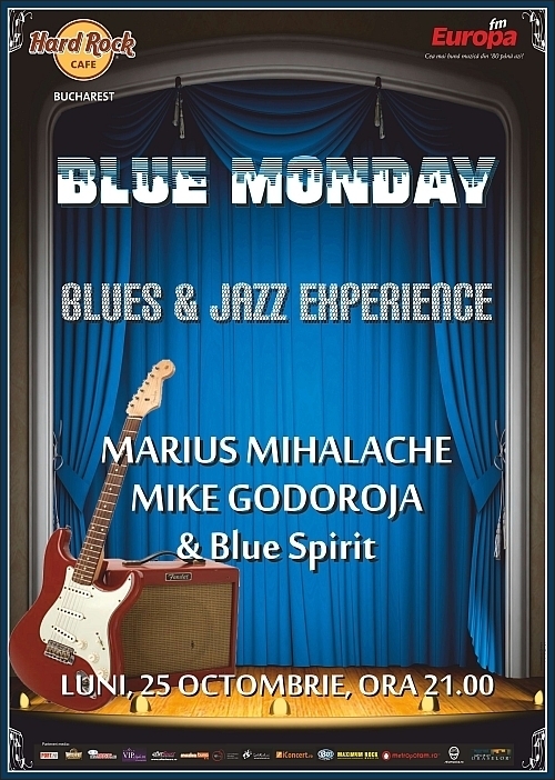 Blue Monday cu Marius Mihalache, Mike Godoroja si Blue Spirit in Hard Rock Cafe