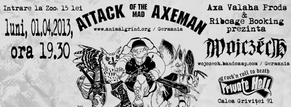 Attack of the Mad Axeman: nebunie grindcore chiar de 1 aprilie, la Club Private Hell!