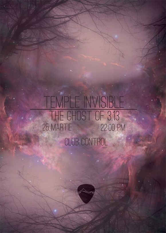 Concert Temple Invisible si The Ghost Of 3.13 in Club Control