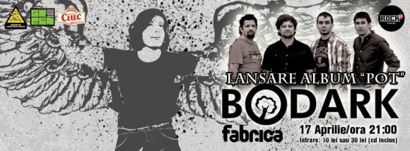 Trupa Bodark lanseaza albumul Pot in Club Fabrica
