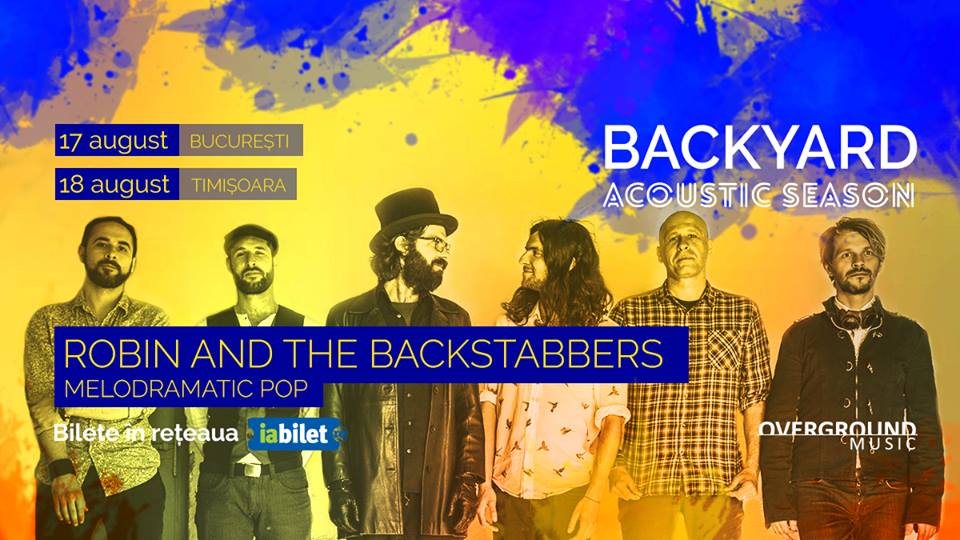 Backyard Acoustic Season continua cu concertele Robin and the Backstabbers pe 17 august la Verde Stop in Bucuresti si pe 18 august la Jardin Tmisoara