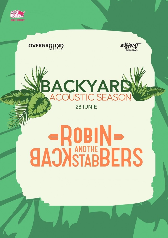 Trupa Robin and the Backstabbers deschide seria de concerte Backyard Acoustic Season la Expirat Halele Carol, București