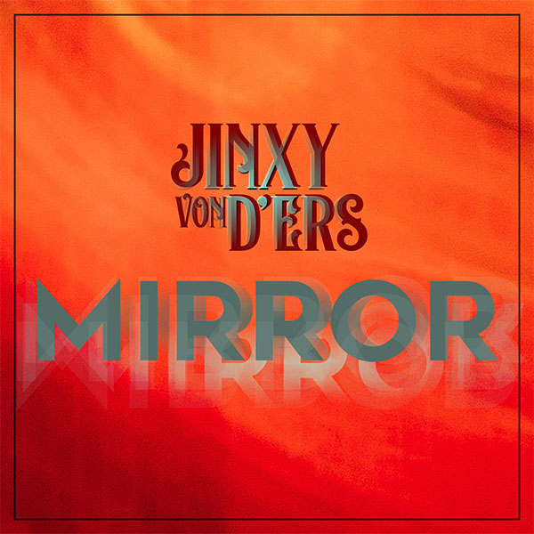 Mirror - noul single și videoclip Jinxy Von D'ers