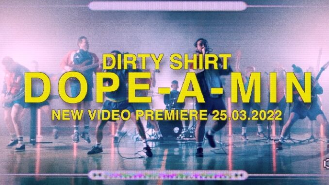 Dirty Shirt a lansat videoclipul pentru piesa „Dope-A-Min”