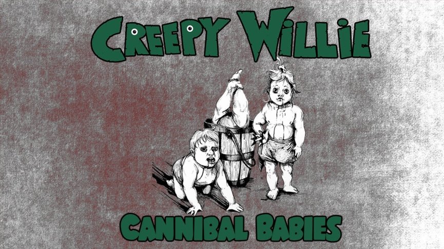 Creepy Willie lanseaza piesa 'Cannibal Babies'