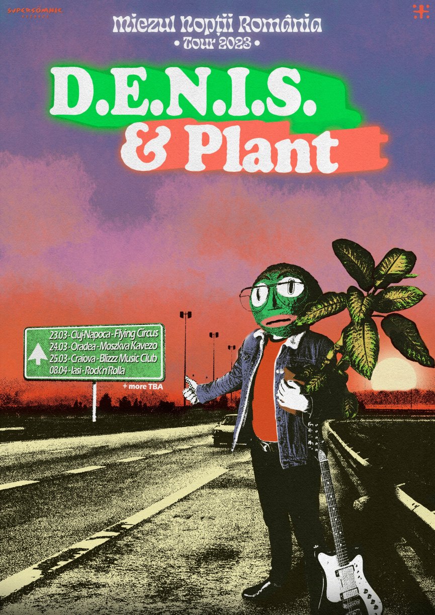 D.E.N.I.S. si Plant in turneu!
