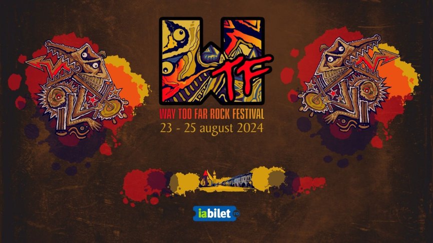 WTF - Way Too Far Rock Festival 2024 va avea loc in perioada 23-25 august 2024