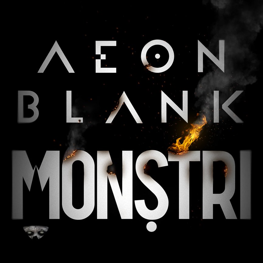 Aeon Blank a lansat un nou single și videoclip: 'Monștri'