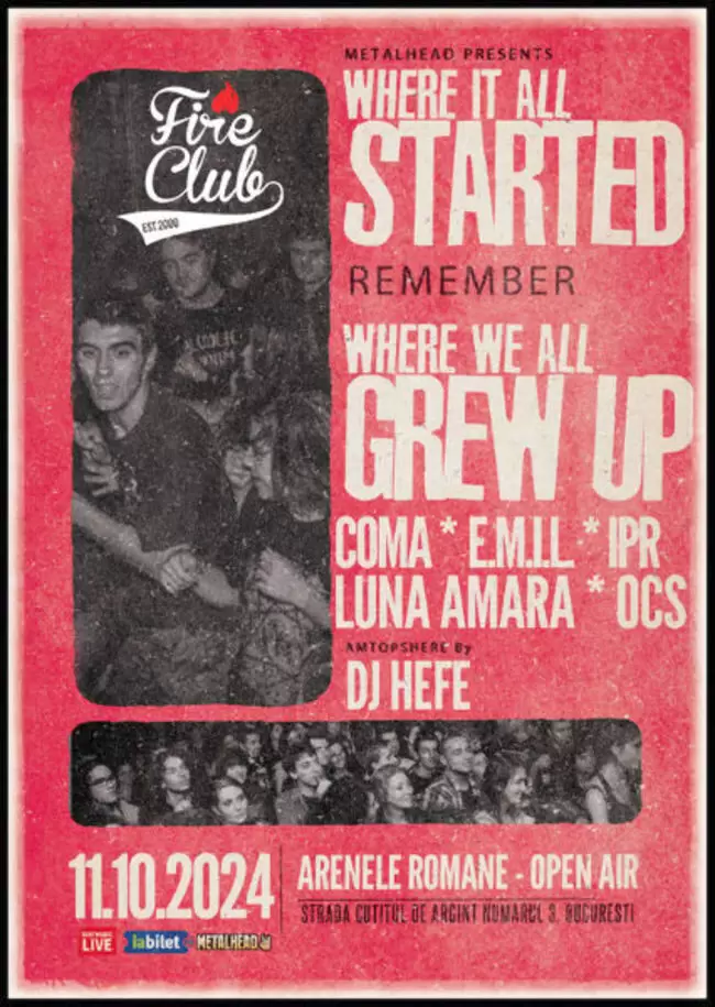 Program si reguli de acces pentru evenimentul Fire Club: Where we all grew up, de la Arenele Romane