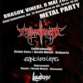 Metal Party cu Enthrallment, Sincarnate si Loudrage
