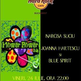 Flower Power Night la Hard Rock Cafe cu Narcisa Suciu, Joana Hartescu si Blue Spirit