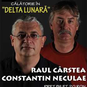 Calatorie in Delta Lunara cu Raul Carstea si Constantin Neculae in Clubul Taranului Roman