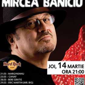 Concert Mircea Baniciu in Hard Rock Cafe din Bucuresti