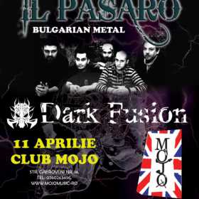 DARK FUSION (Romania) deschide concertul IL PASARO (Bulgaria) pe 11 aprilie in MOJO CLUB