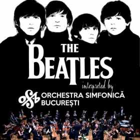 Program si reguli de acces la The Beatles interpreted by Orchestra Simfonica Bucuresti