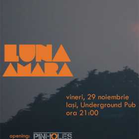 Concert Luna Amara si Pinholes in Underground Pub din Iasi