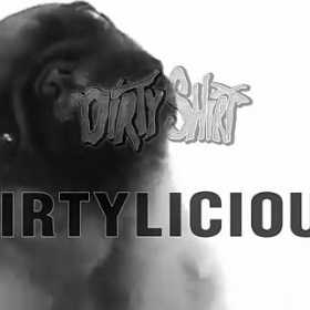 Dirty Shirt lucreaza la un nou album - Dirtylicious