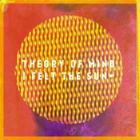 Theory of Mind - lansare Ep si video ”I Felt The Sun” in Club Control