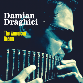 Artistul Damian Draghici lanseaza albumul de muzica jazz - 'The American Dream'