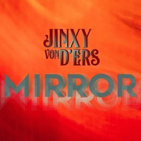 Mirror - noul single și videoclip Jinxy Von D'ers