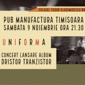 Concert Uniforma în Club Manufactura din Timișoara