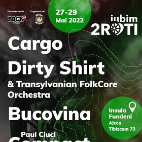 Iubim 2 Roti 2022 - Cargo si Dirty Shirt & Transylvanian FolkCore Orchestra sunt primele trupe confirmate