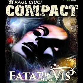 Concert aniversar Compact Paul Ciuci - Fata din Vis 40 de ani