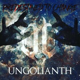 Ungolianth lansează videoclipul ”Predestined to Change” si piesa cu acelasi nume