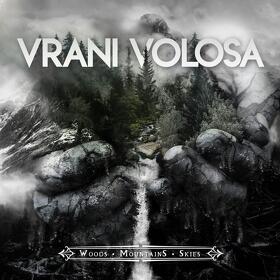 Vrani Volosa lanseaza noul album: ”Woods Mountains Skies”