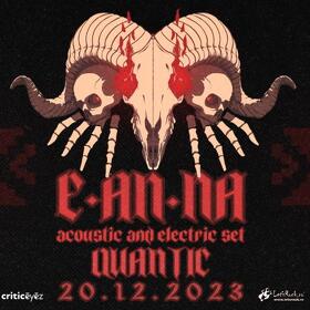 Concert E-An-Na - Special Electric & Acoustic Concert - in club Quantic