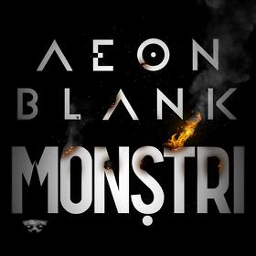 Aeon Blank a lansat un nou single și videoclip: 'Monștri'