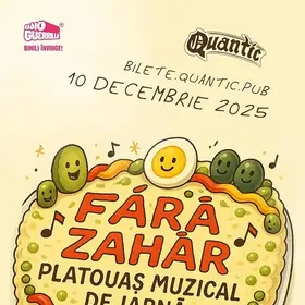 Fără Zahăr – Platouaș muzical de iarnă în Club Quantic, București