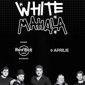Concert White Mahala la Hard Rock Cafe din Bucuresti