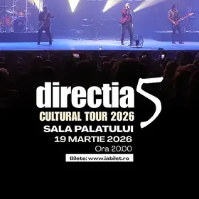 Concert Direcția 5 la Sala Palatului: Cultural Tour 2026