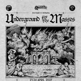 Underground for the Masses IV - 23-24 aprilie 2027 - in Quantic