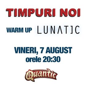 Concert Timpuri Noi și Lunatic la Quantic