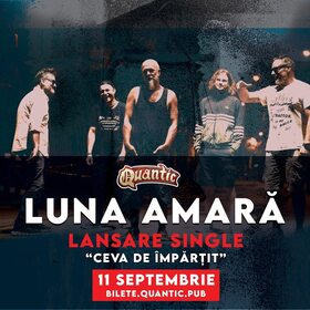 Luna Amară lansează noului single Ceva de-mpărțit la Quantic